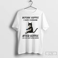 Classic Cat Before Coffee I Hate Everyone After Coffee I Feel Good About Hating Everyone