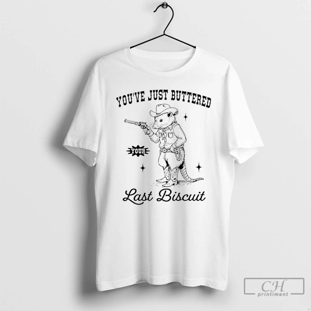 Classic Cowboy Possum Youve Just Buttered Your Last Biscuit