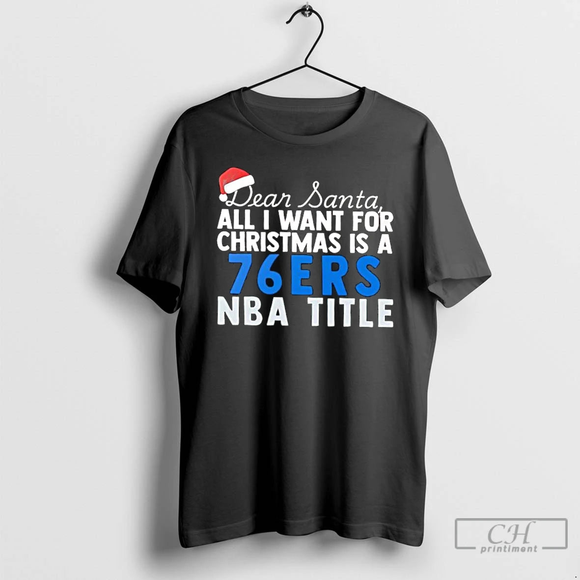 Classic Dear Santa All I Want For Christmas Is A Philadelphia 76ers Nba Title Text