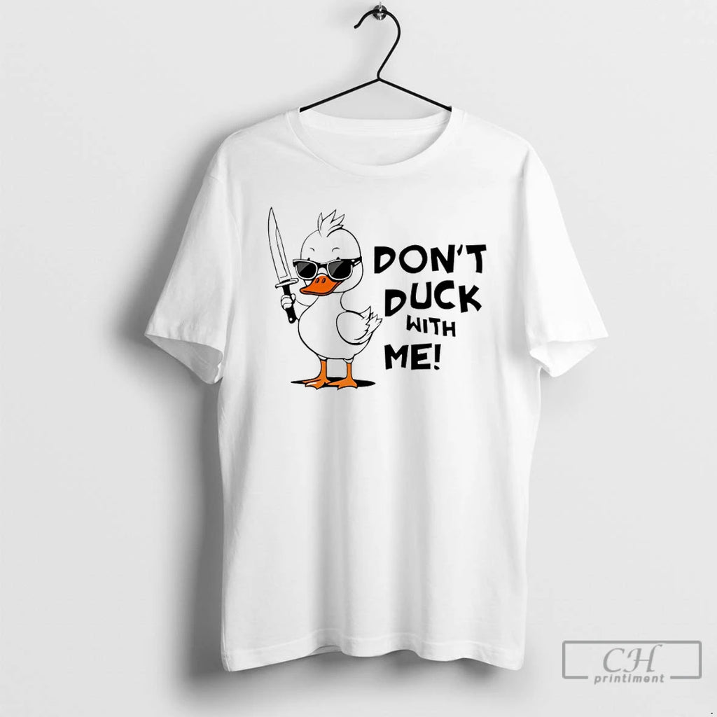 Classic Dont Duck With Me