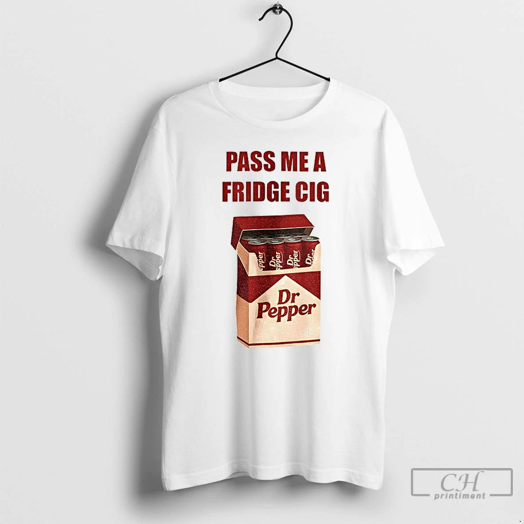 Classic Dr Pepper Addict Caffeine Pass Me A Fridge Cig