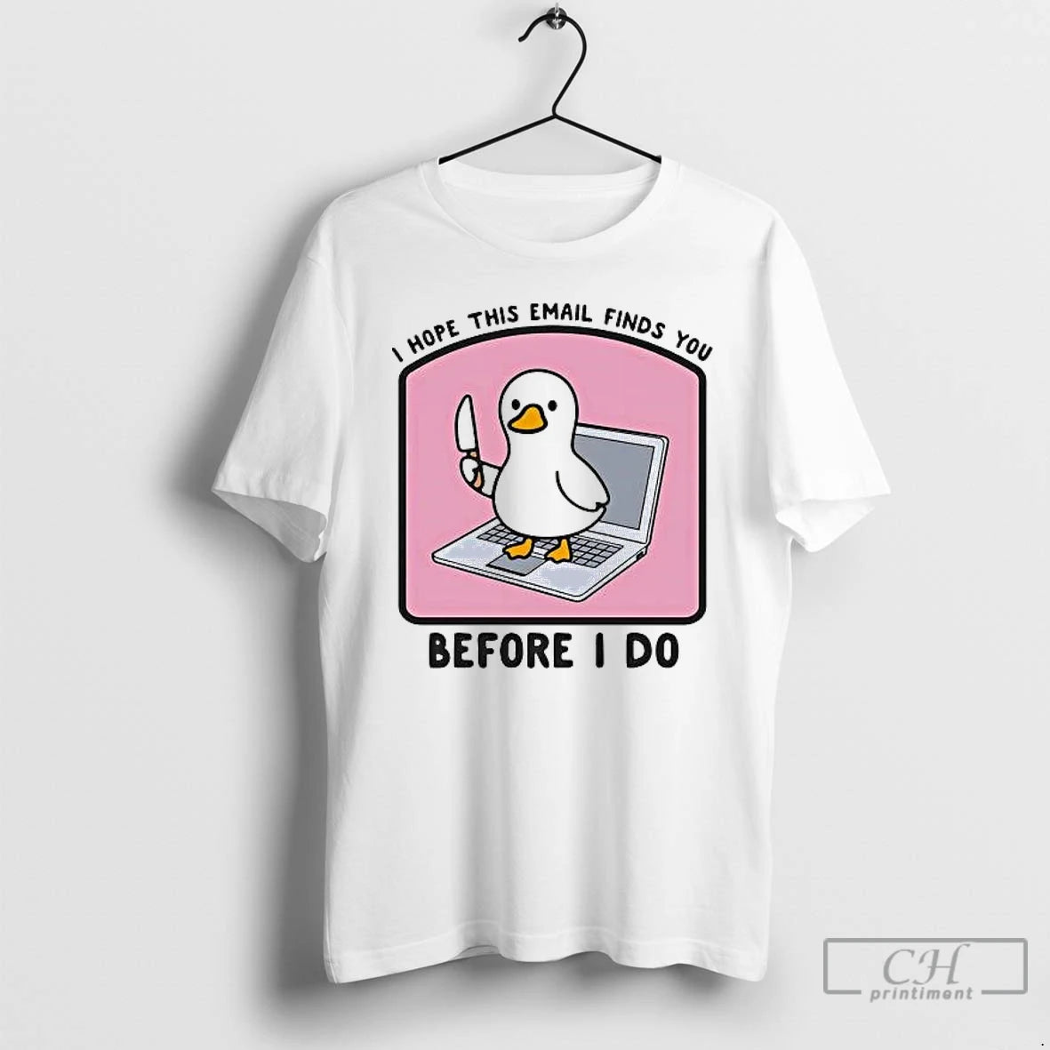 Classic Duck I Hope This Email Finds You Before I Do