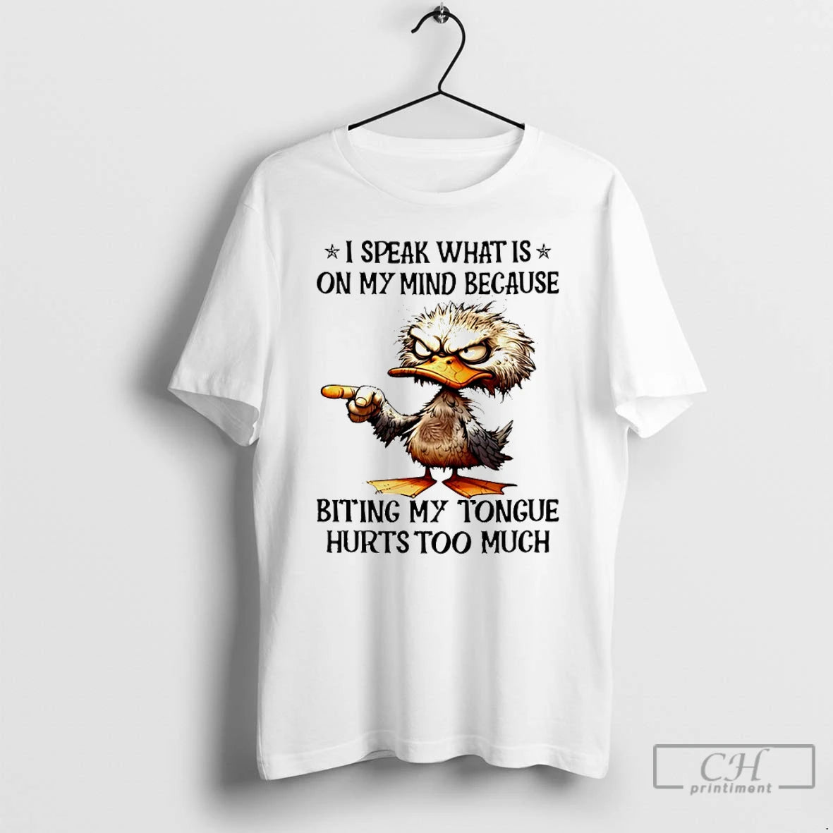 Classic Duck I Speak What Is On My Mind Because Biting My Tongue Hurts Too