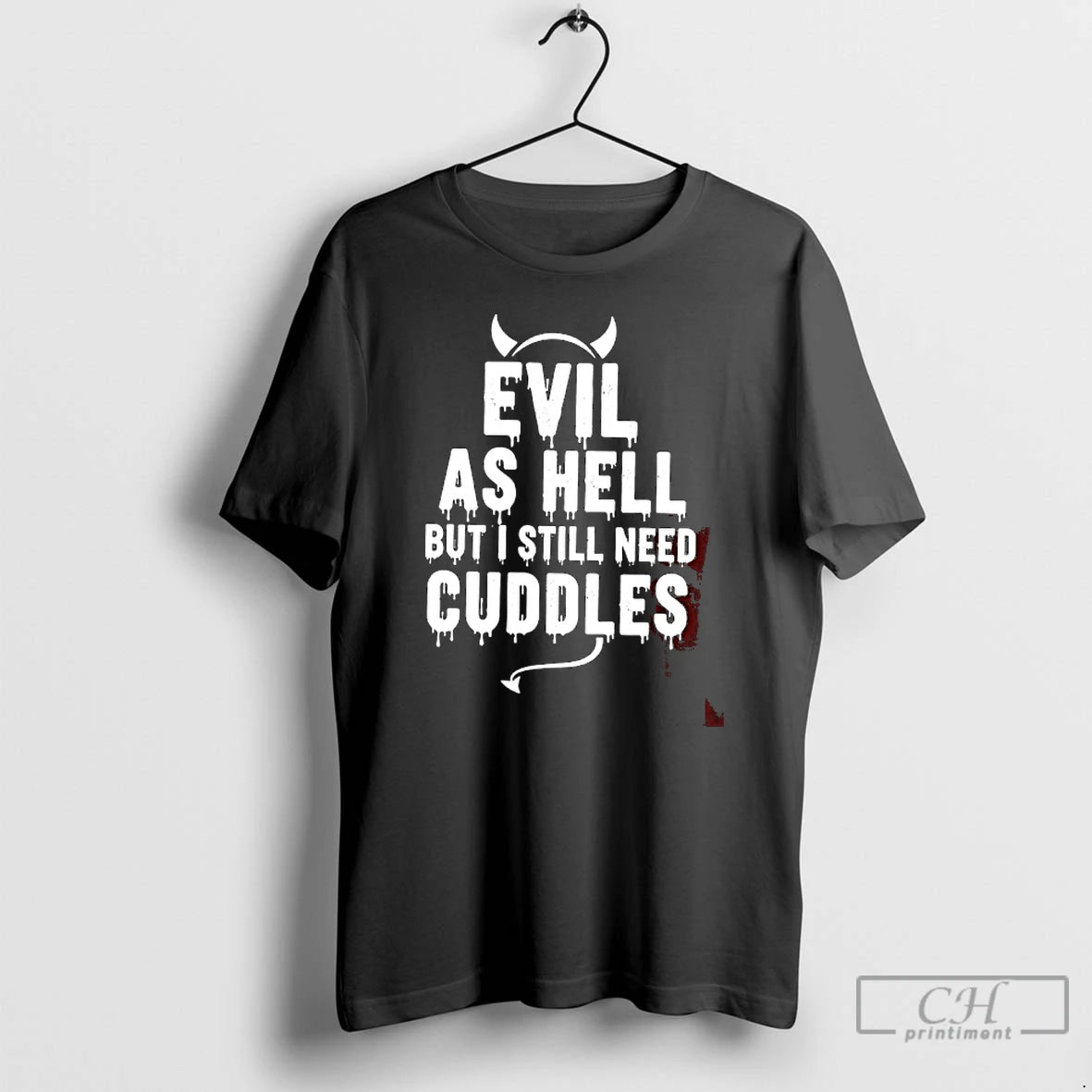 Classic Evil As Hell But I Still Need Cuddles