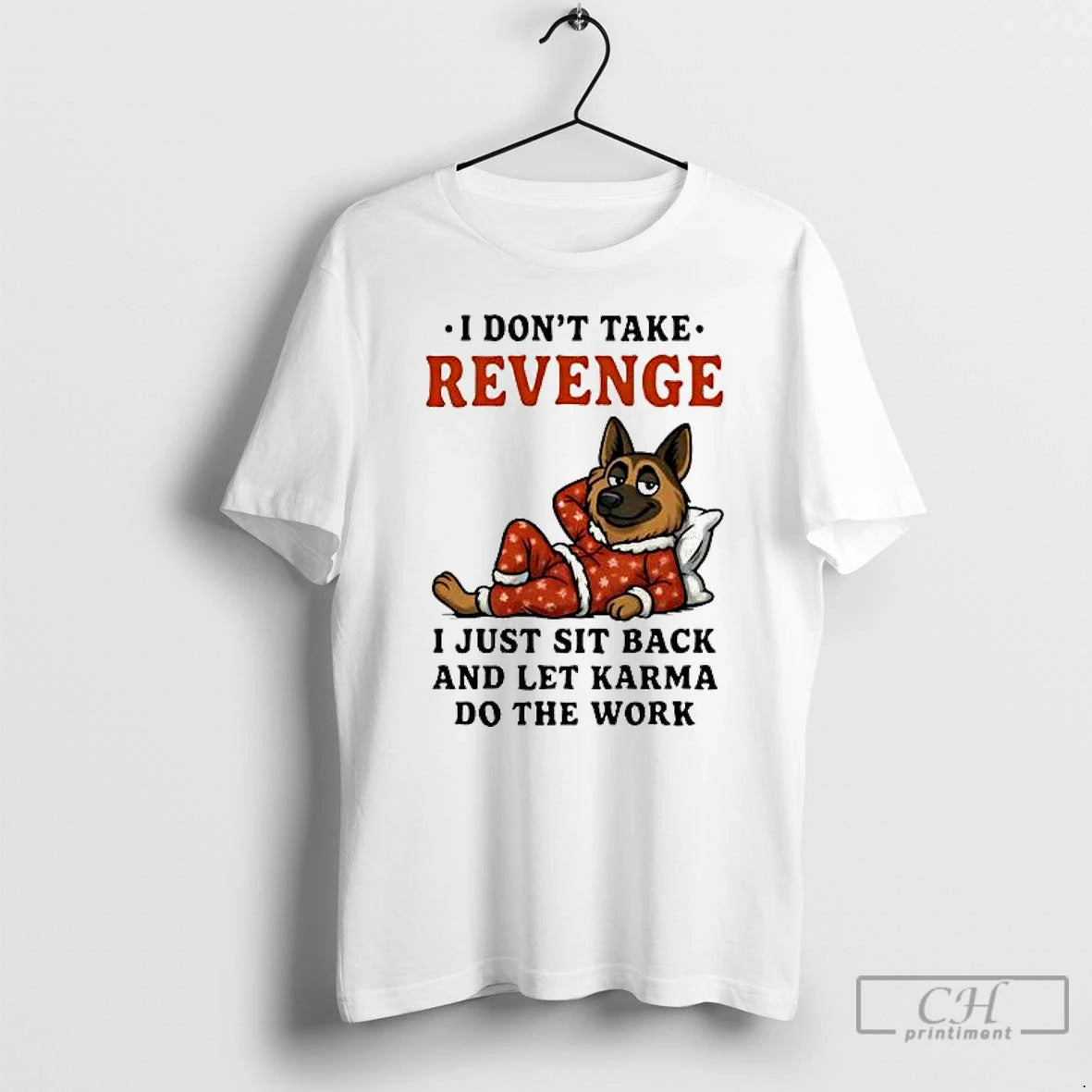 Classic German Shepherd I Dont Take Revenge I Just Sit Back Let Karma Do The