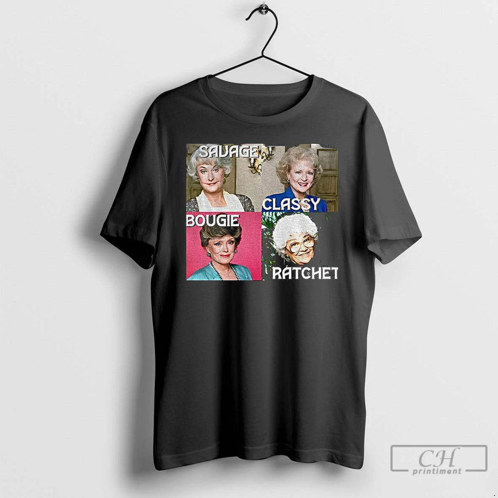 Classic Golden Girls Savage Bougie Classy Ratchet