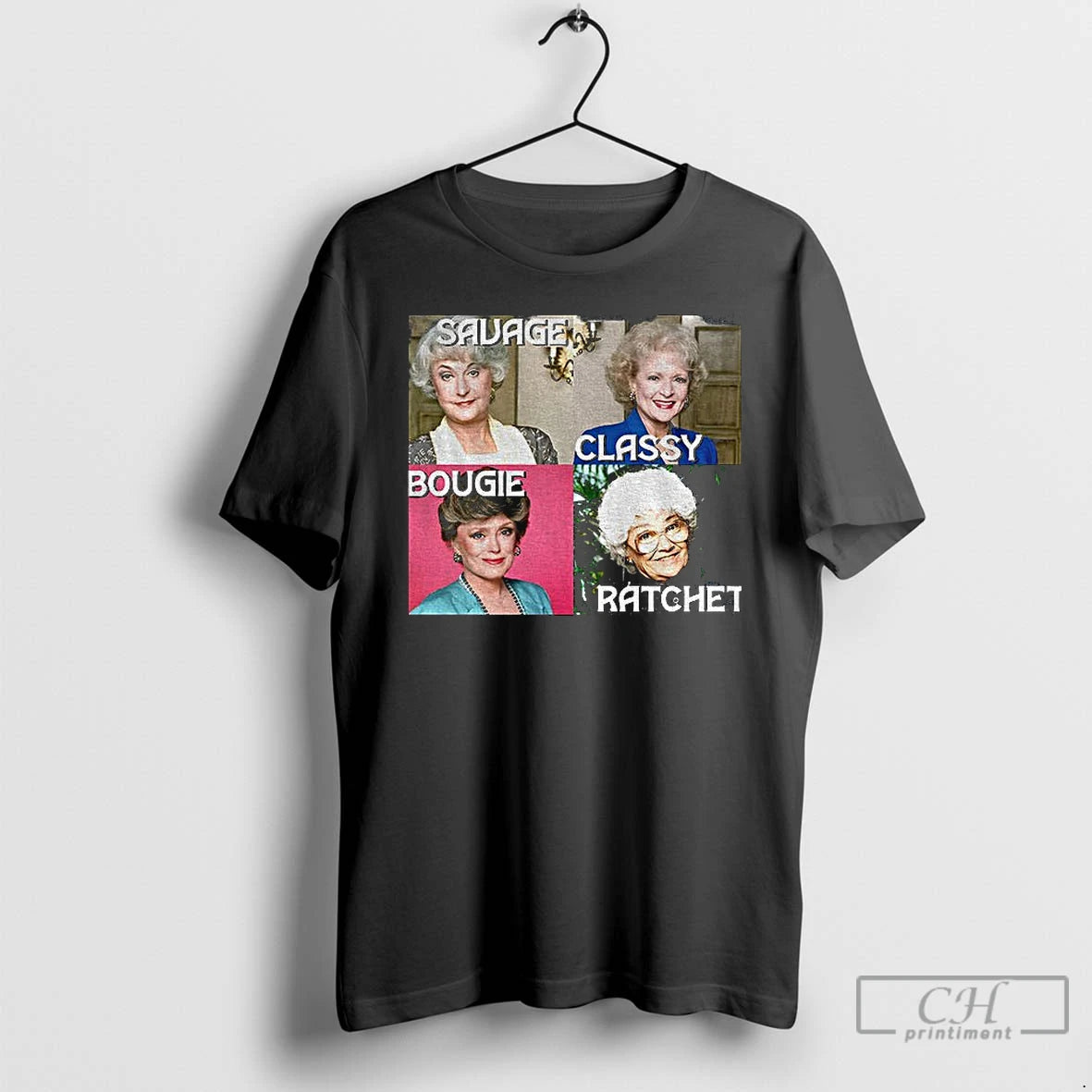 Classic Golden Girls Savage Bougie Classy Ratchet