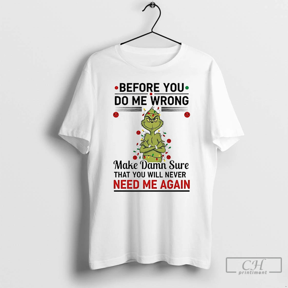 Classic Grinch Before You Do Me Wrong Need Me Again Chirstmas 2025 T Shirts Sweater