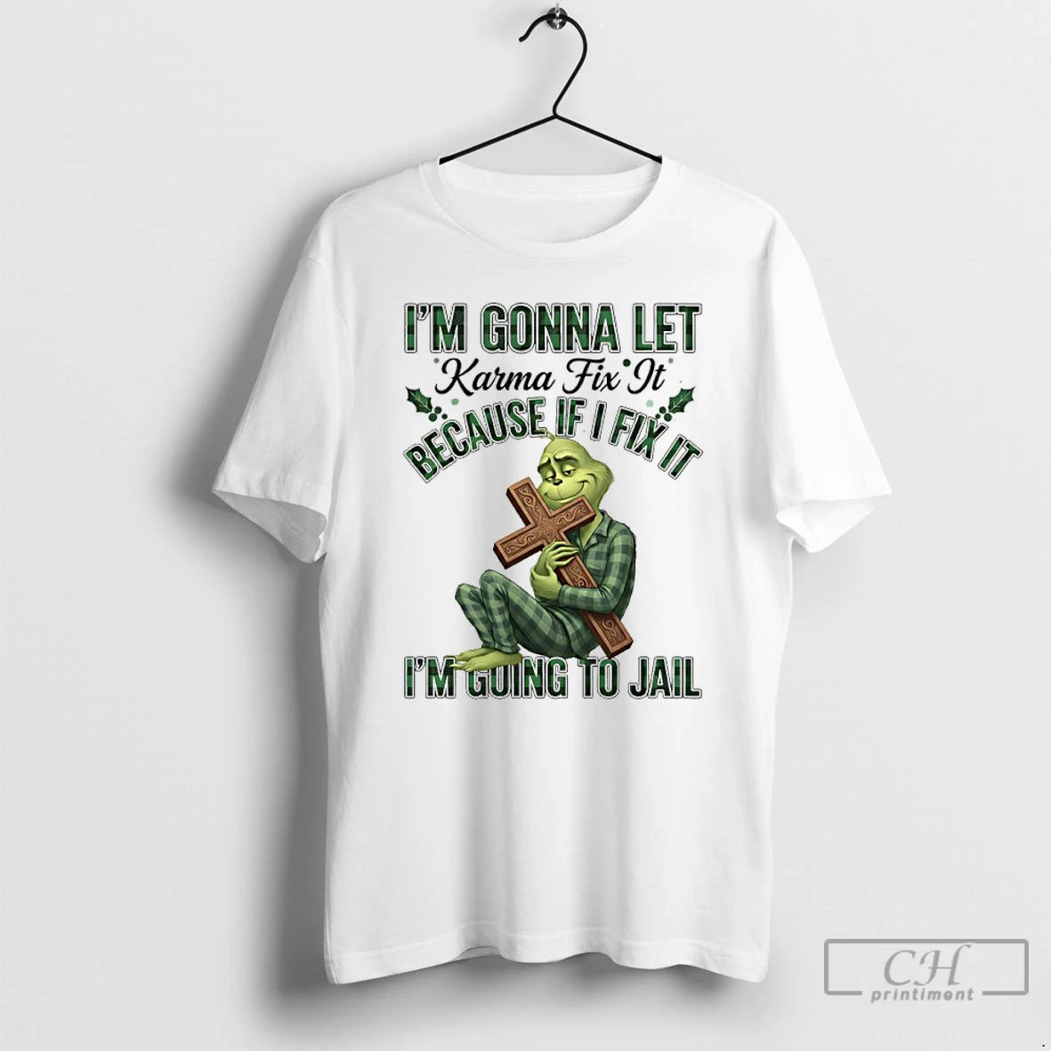 Classic Grinch Cross Im Gonna Let Karma Fix It Because If I Fix It Im