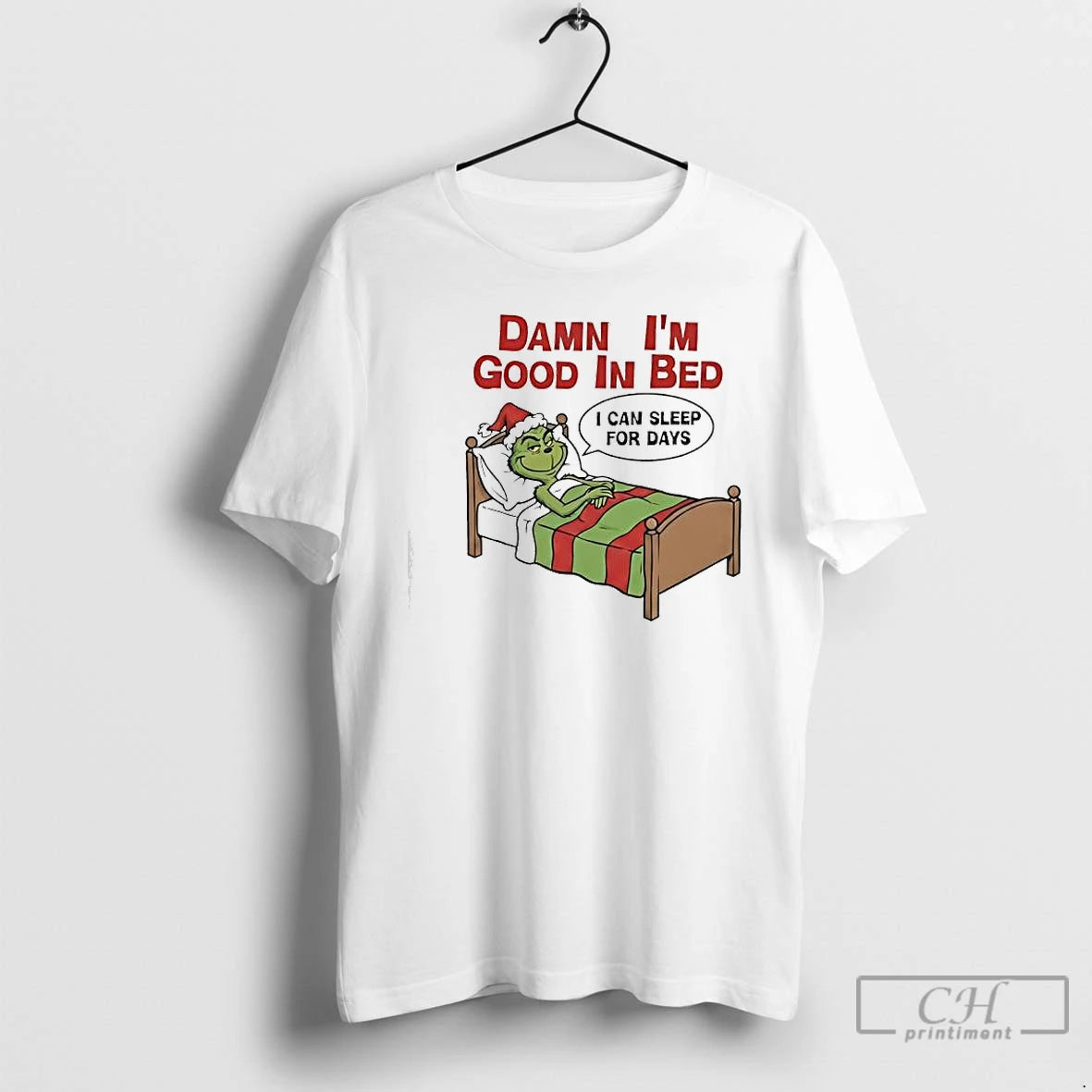 Classic Grinch Damn Im Good In Bed I Can Sleep For Days T Shirts Sweater