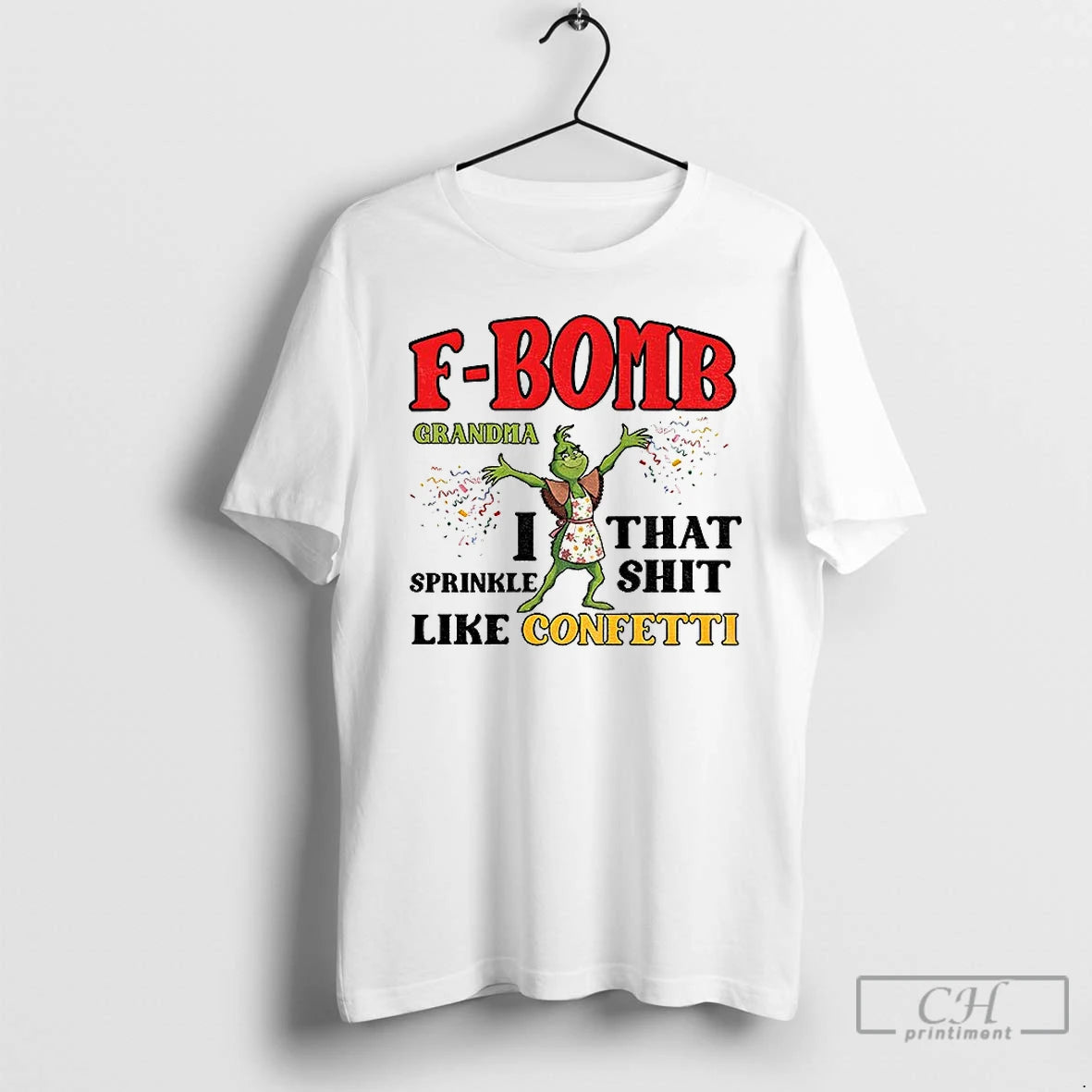 Classic Grinch F Bomb Grandma I That Sprinkle Shit Like Confetti Christmas T Shirts Sweater