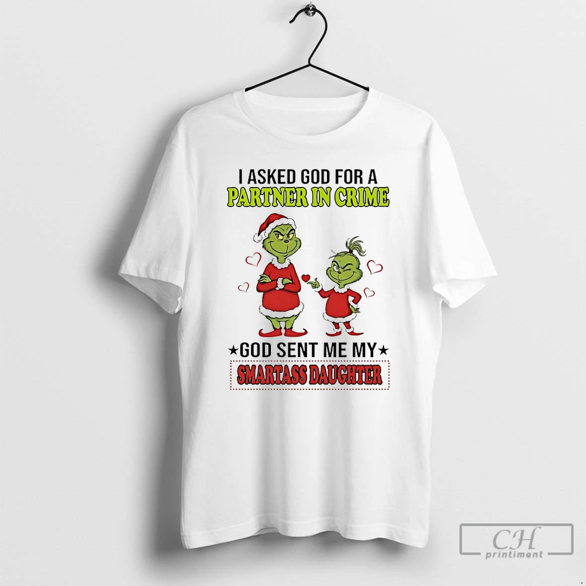Classic Grinch I Asked God For A Partner In Crime God Sent Me My Smartass