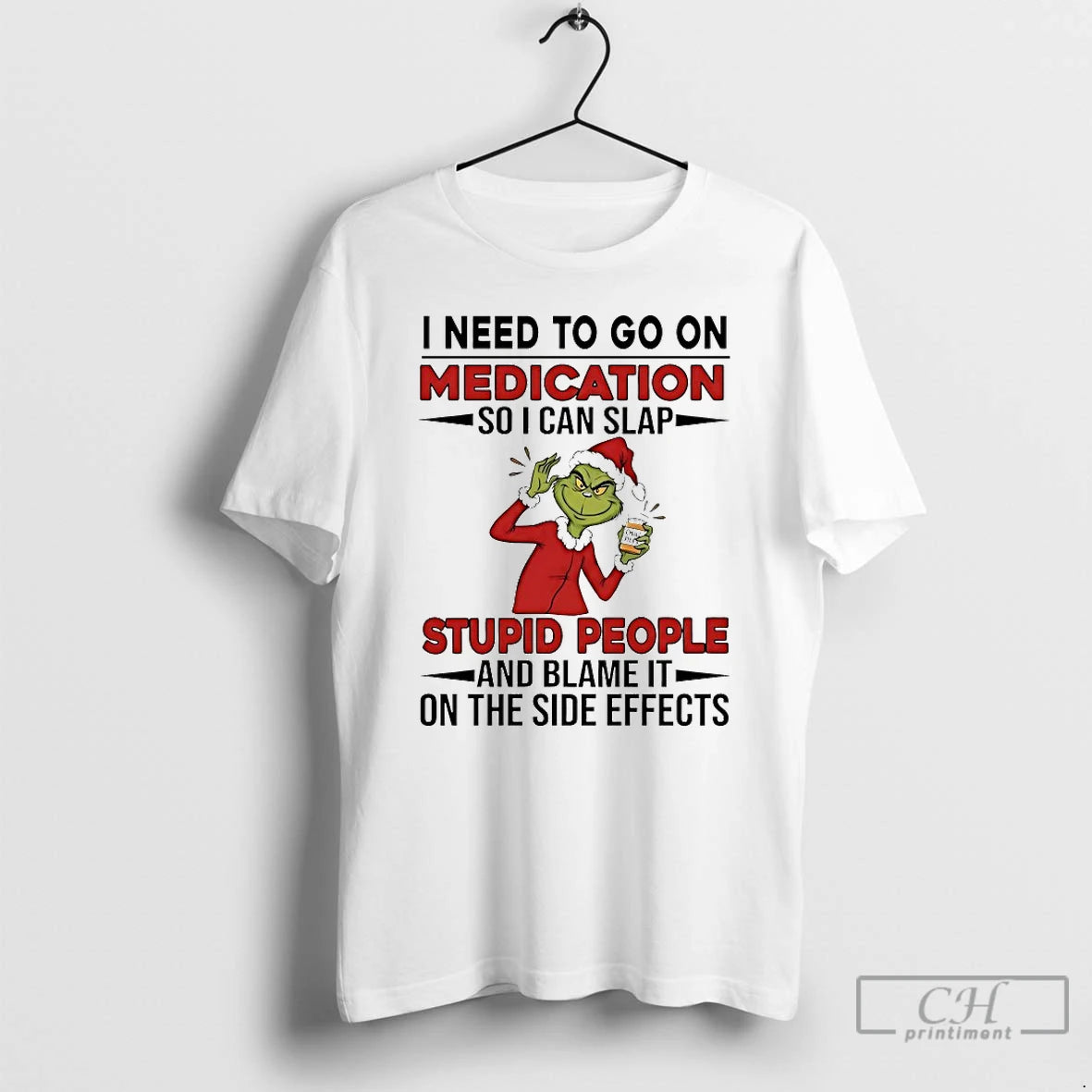 Classic Grinch I Need To Go On Medication Soi Can Slap Stupid People And Blame