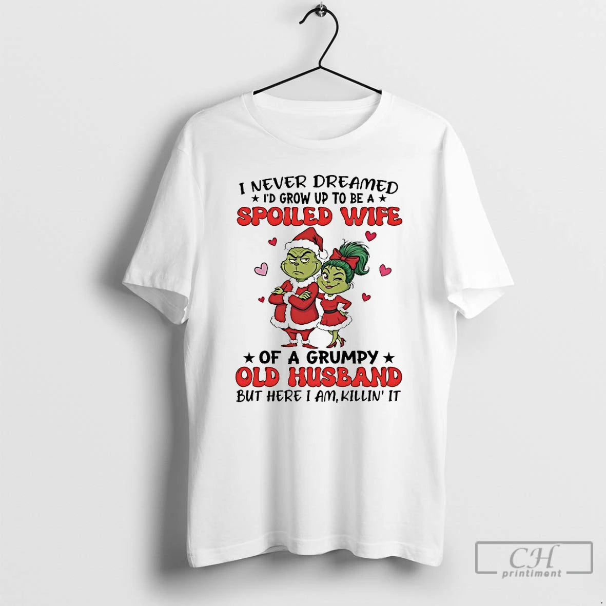 Classic Grinch I Never Dreamed Id Grow Up To Be A Spoiled Wife Chirstmas 2025