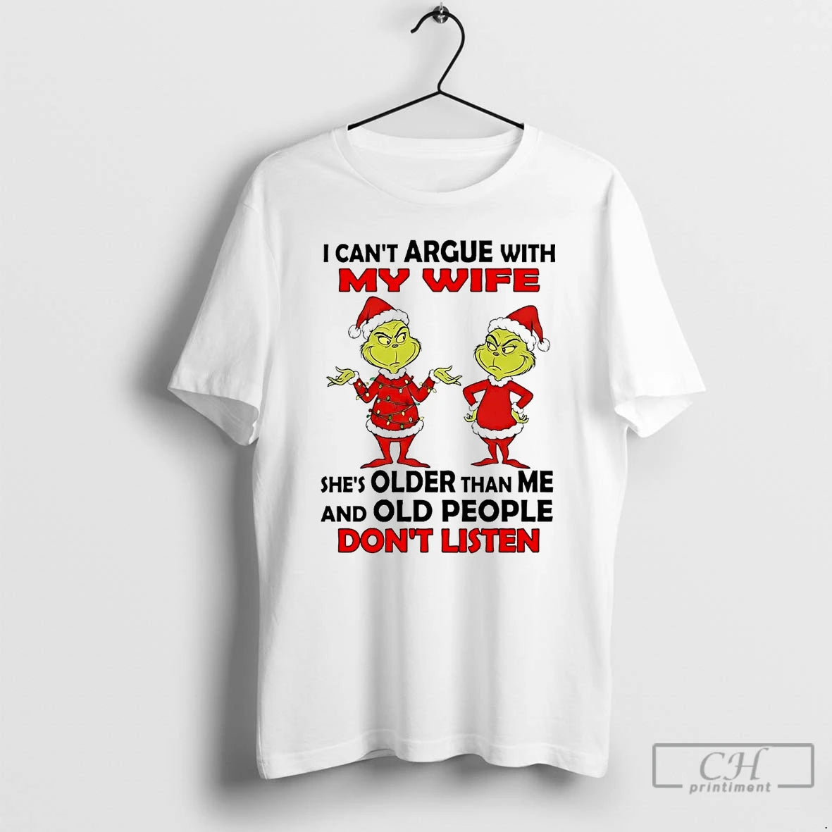 Classic Grinch I Cant Argue With My Wife Old People Dont Listen Christmas T Shirts