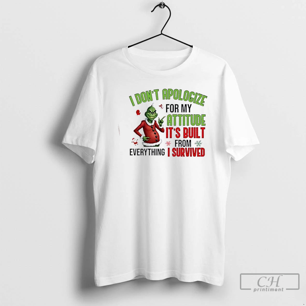 Classic Grinch I Dont Apologize For My Attitude Its Built From Everything I Survived Christmas
