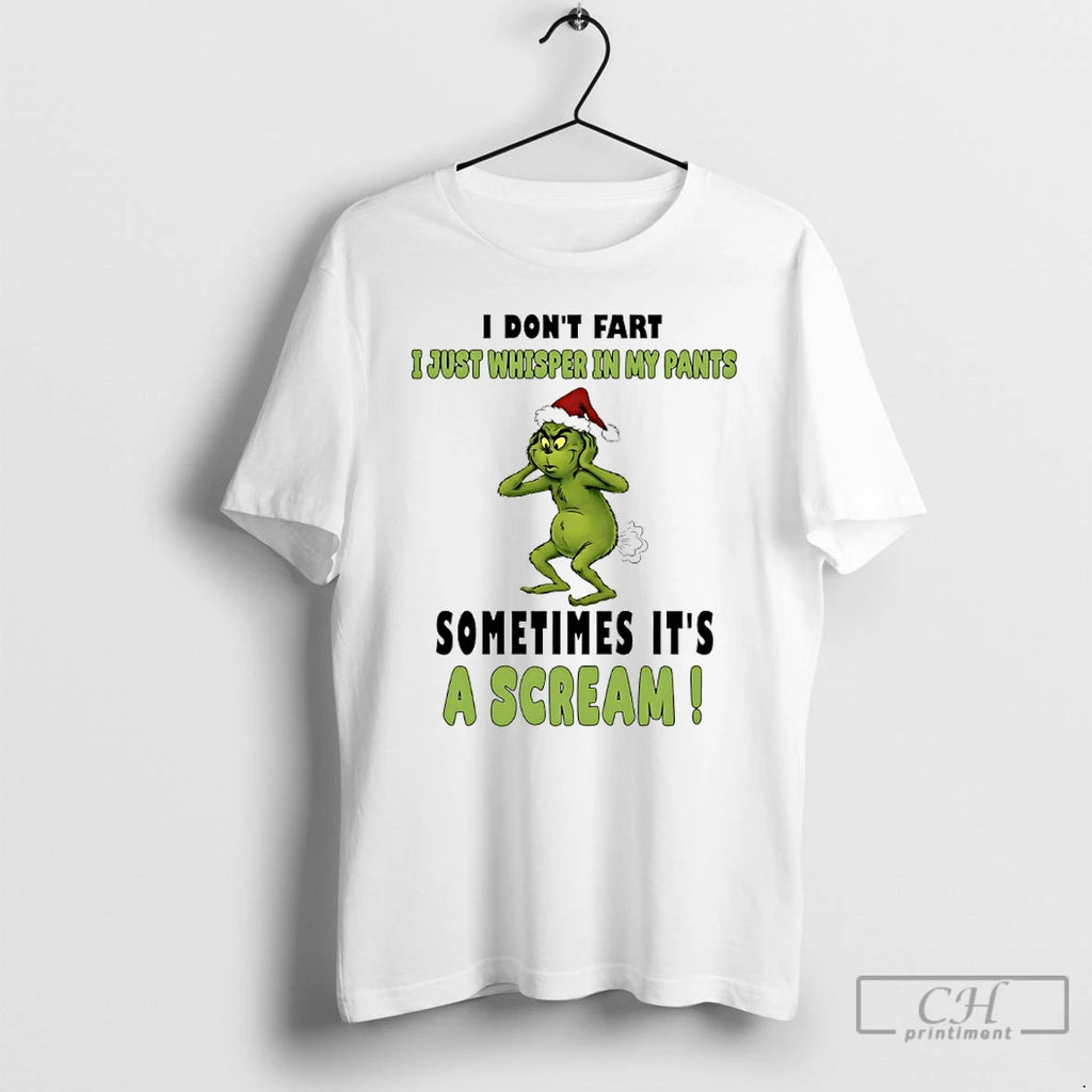 Classic Grinch I Dont Fart I Just Whisper In My Pants Sometimes Its A Scream