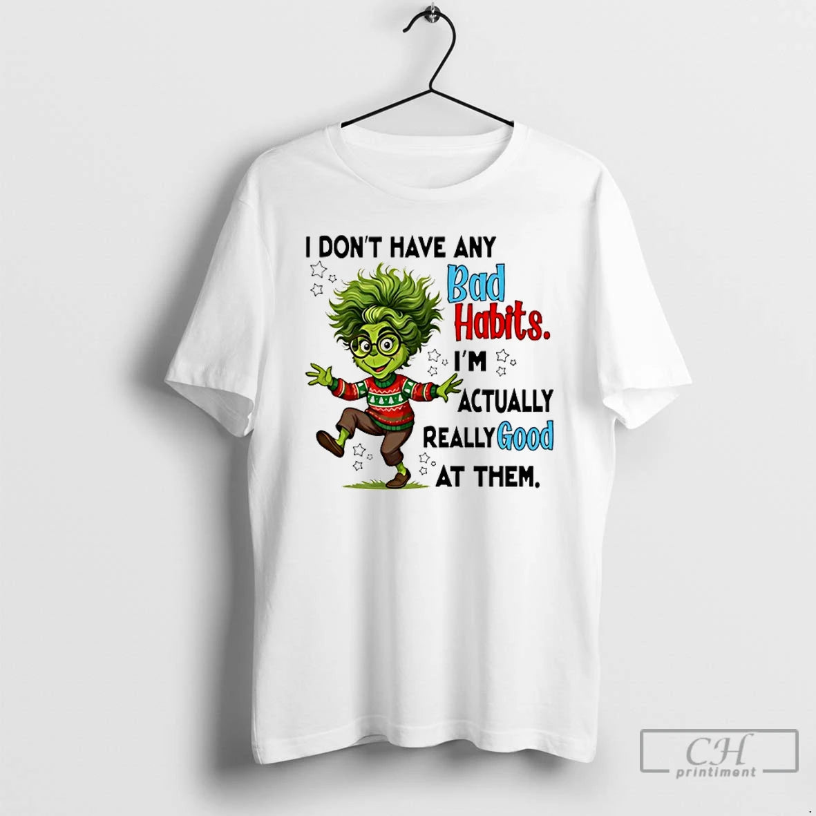 Classic Grinch I Dont Have Any Bad Habits Im Actually Really Good At Them