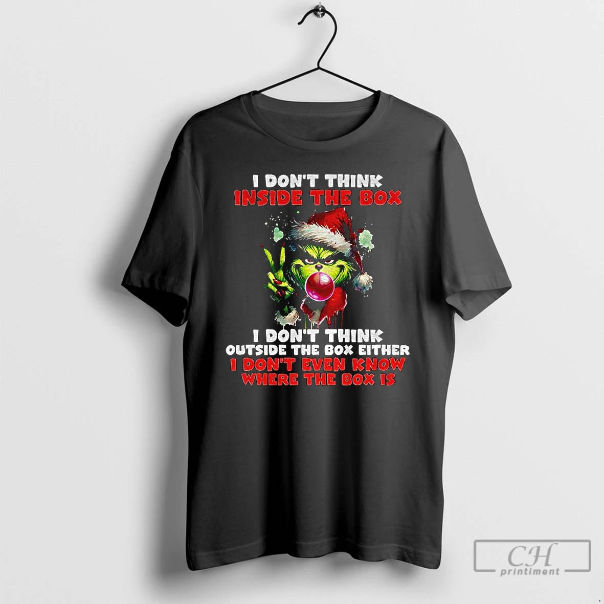 Classic Grinch I Dont Think Inside The Box I Dont Think Outside The Box Either