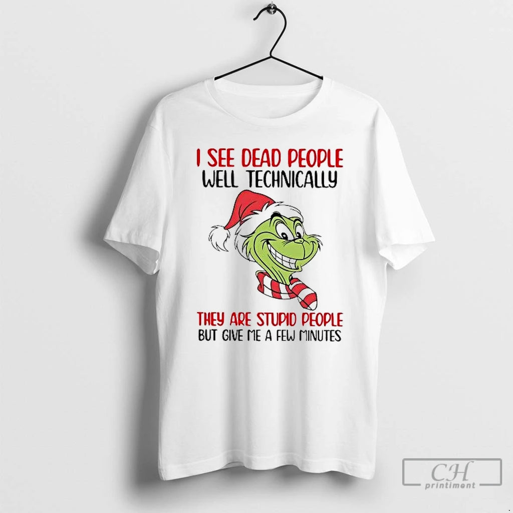 Classic Grinch I See Dead People Well Technically They Are Stupid People T Shirts Sweater