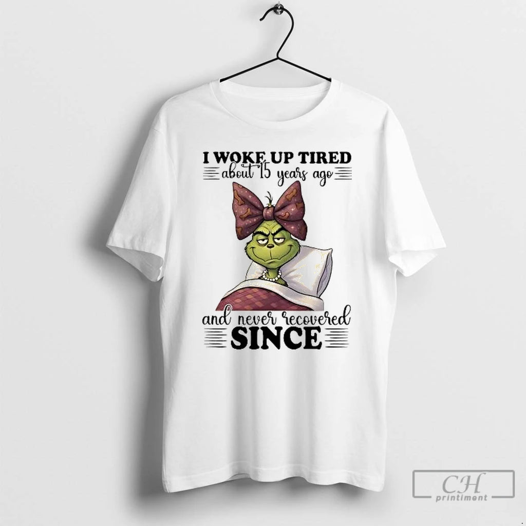 Classic Grinch I Woke Up Tired About 15 Years Ago And Never Recovered Since