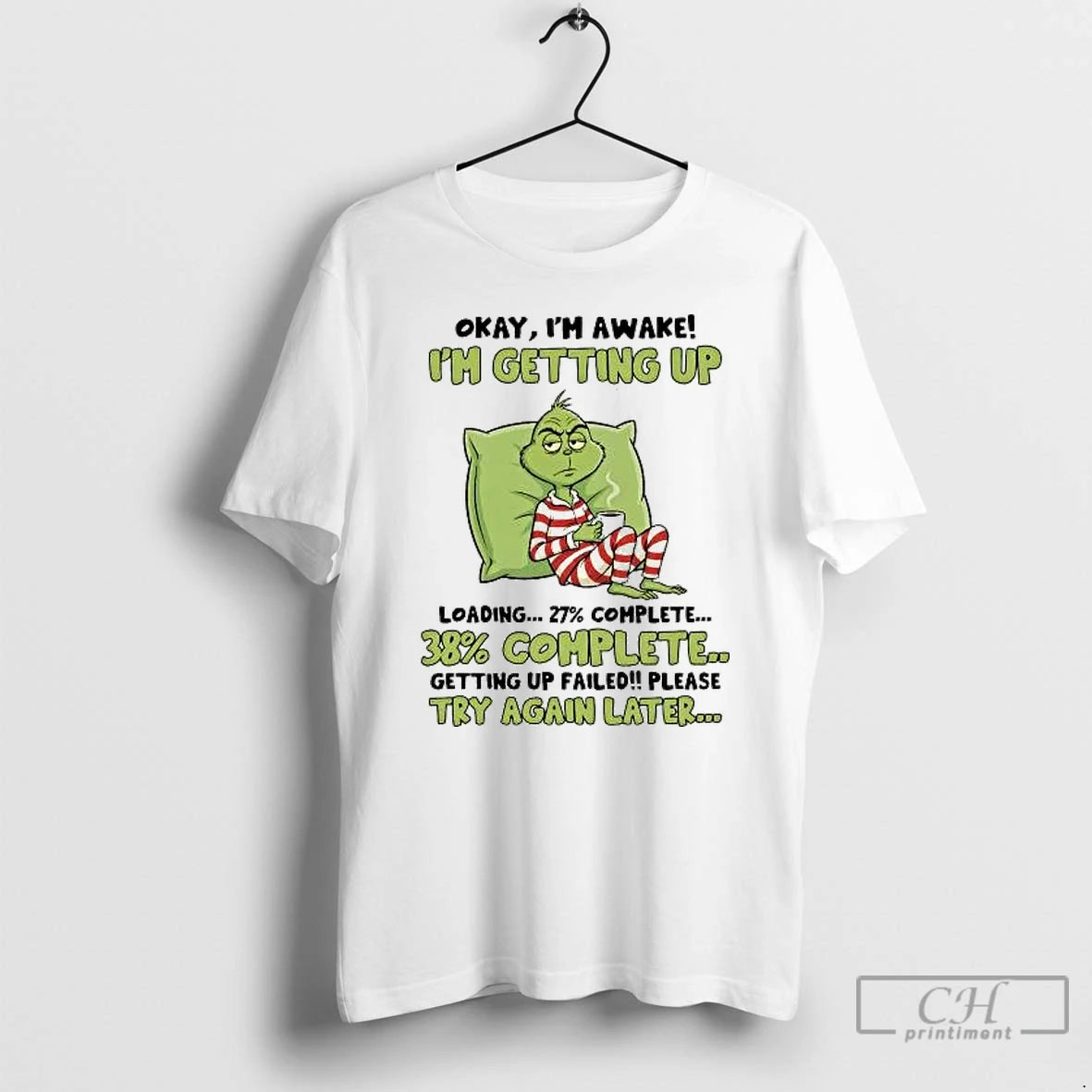 Classic Grinch Im Getting Up 27 Complete Getting Up Failed Try Again Later T Shirts