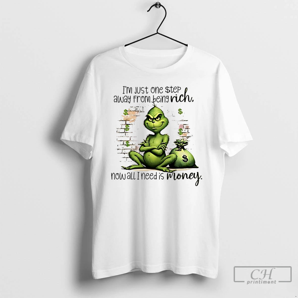 Classic Grinch Im Just One Step Away From Being Rich Now All I Need Is