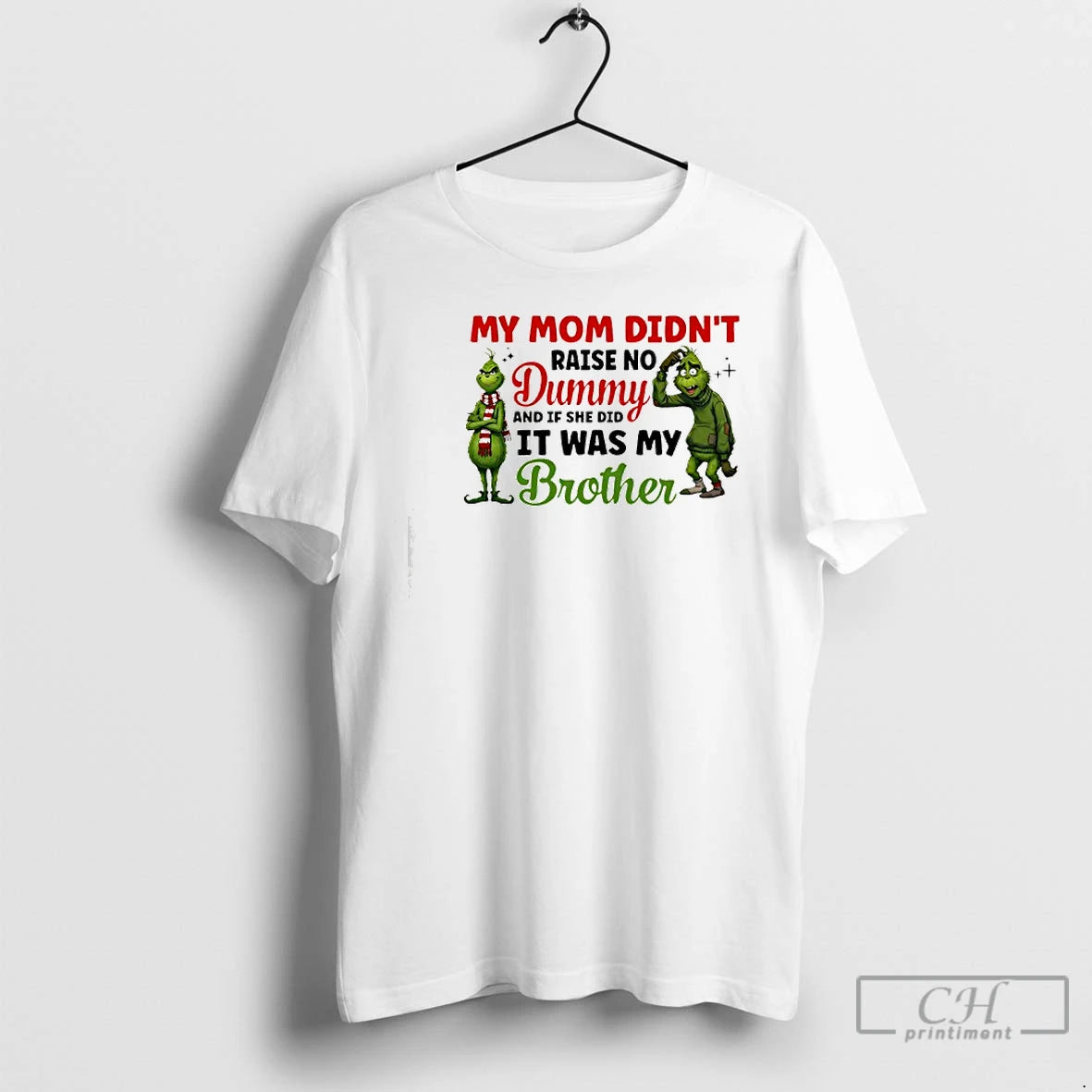 Classic Grinch My Mom Didnt Raise No Dummy And If She Did It Was My
