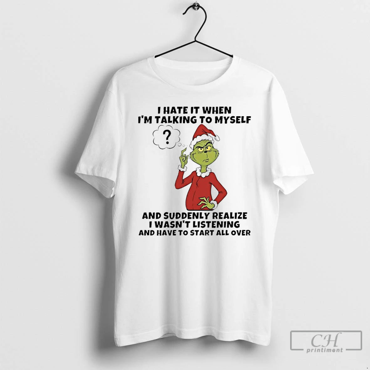 Classic Grinch Santa I Hate It When Im Talking To Myself And Suddenly Realize