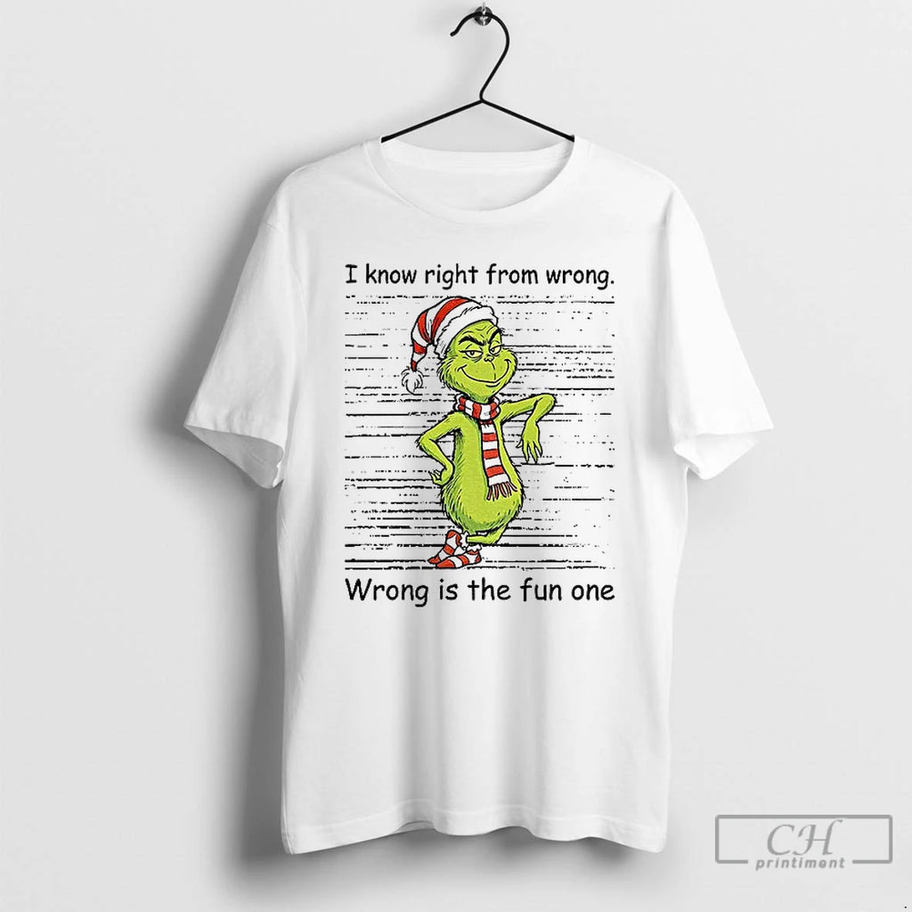 Classic Grinch Santa I Know Right From Wrong Wrong Is The Fun One Christmas