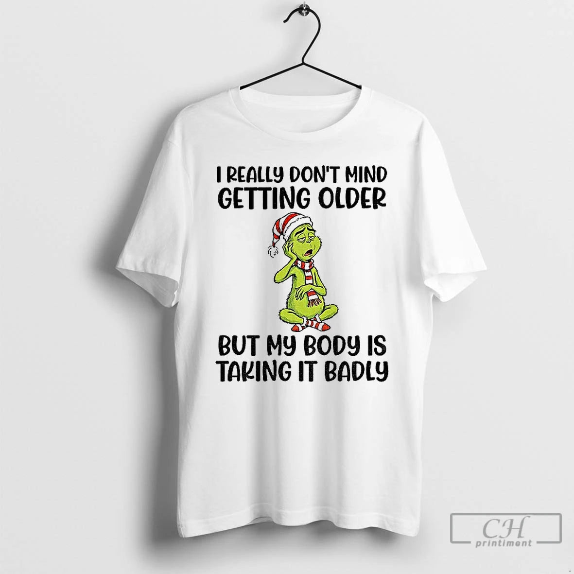 Classic Grinch Santa I Really Dont Mind Getting Older But My Body Is Taking It