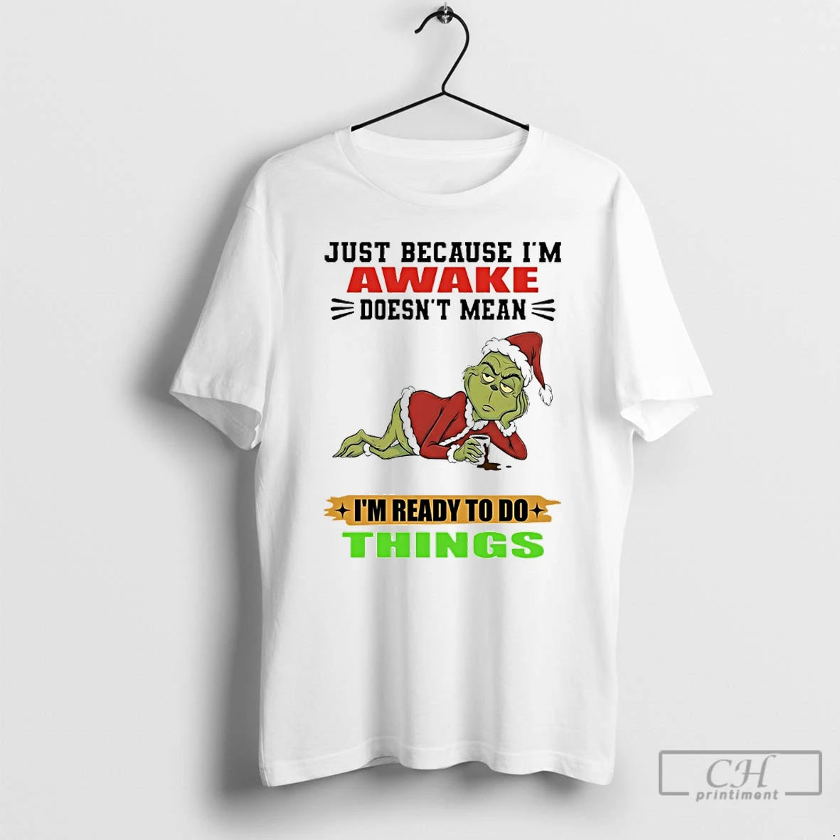 Classic Grinch Santa Coffee Just Because Im Awake Doesnt Mean Im Ready To Do Things