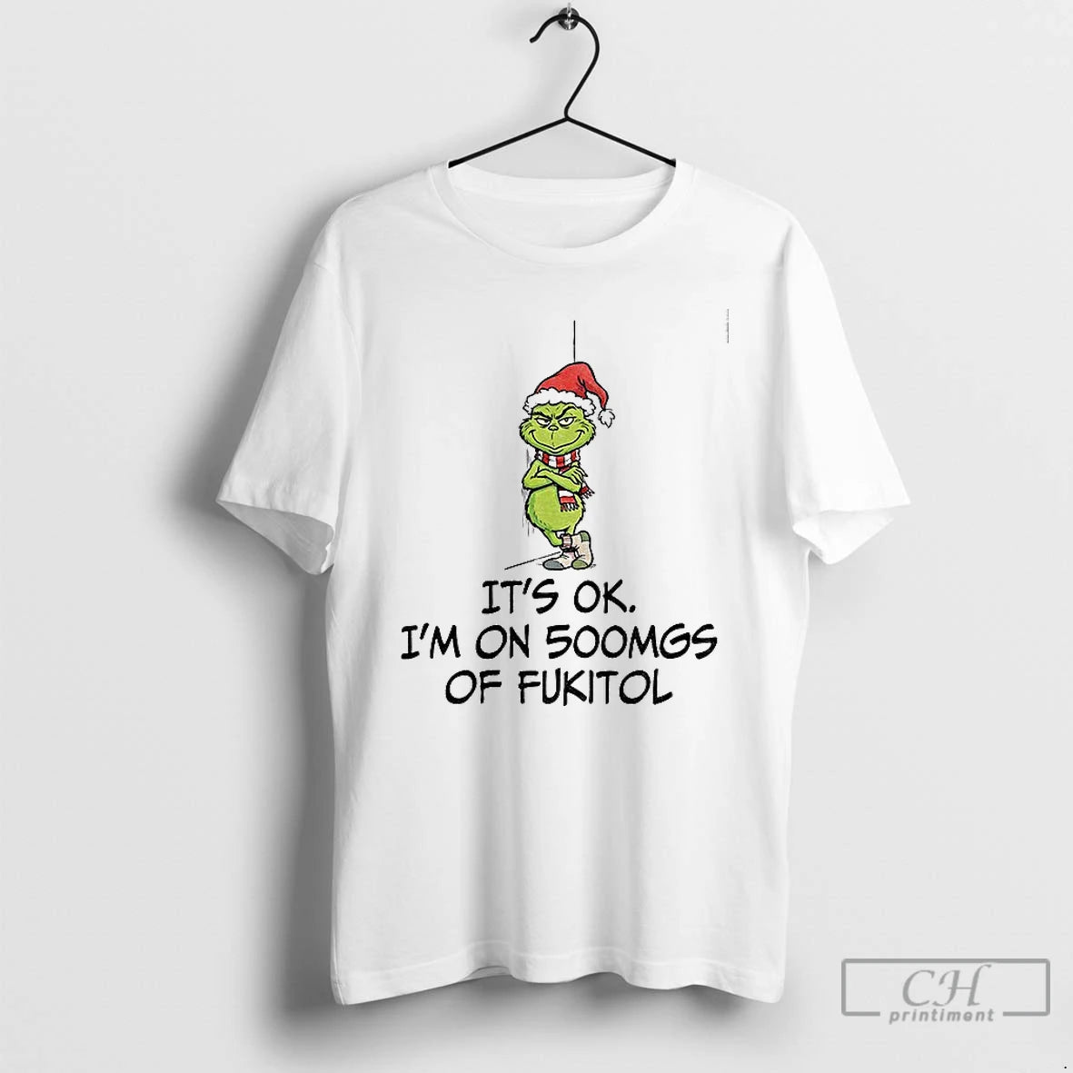 Classic Grinch Santa Its Ok Im On 500mgs Of Fukitol Christmas