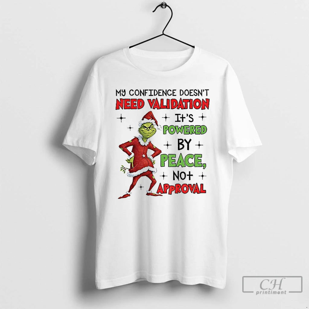 Classic Grinch Santa My Confidence Doesnt Need Validation Its Powered By Peace No Approval Needed