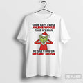 Classic Grinch Santa Some Days I Wish Jolene Would Take My Man Hes Getting On