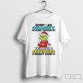 Classic Grinch Santa Sorry I Am Cranky Im Going Through My Terrible Seventies Right Now