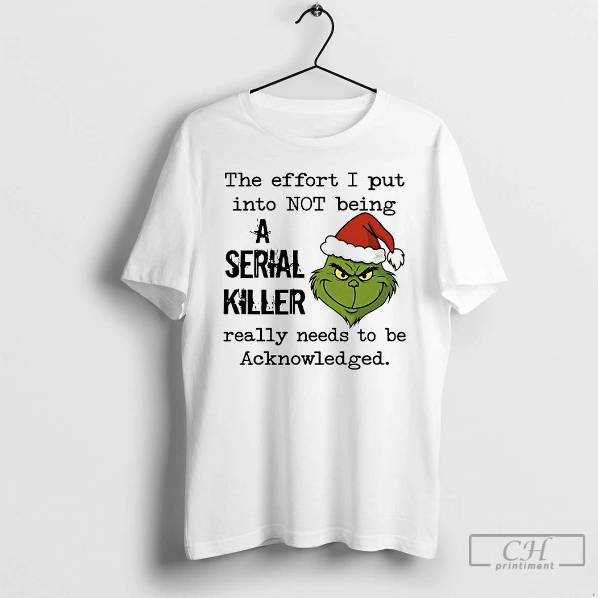 Classic Grinch Santa The Effort I Put Into Not Being A Serial Killer Christmas