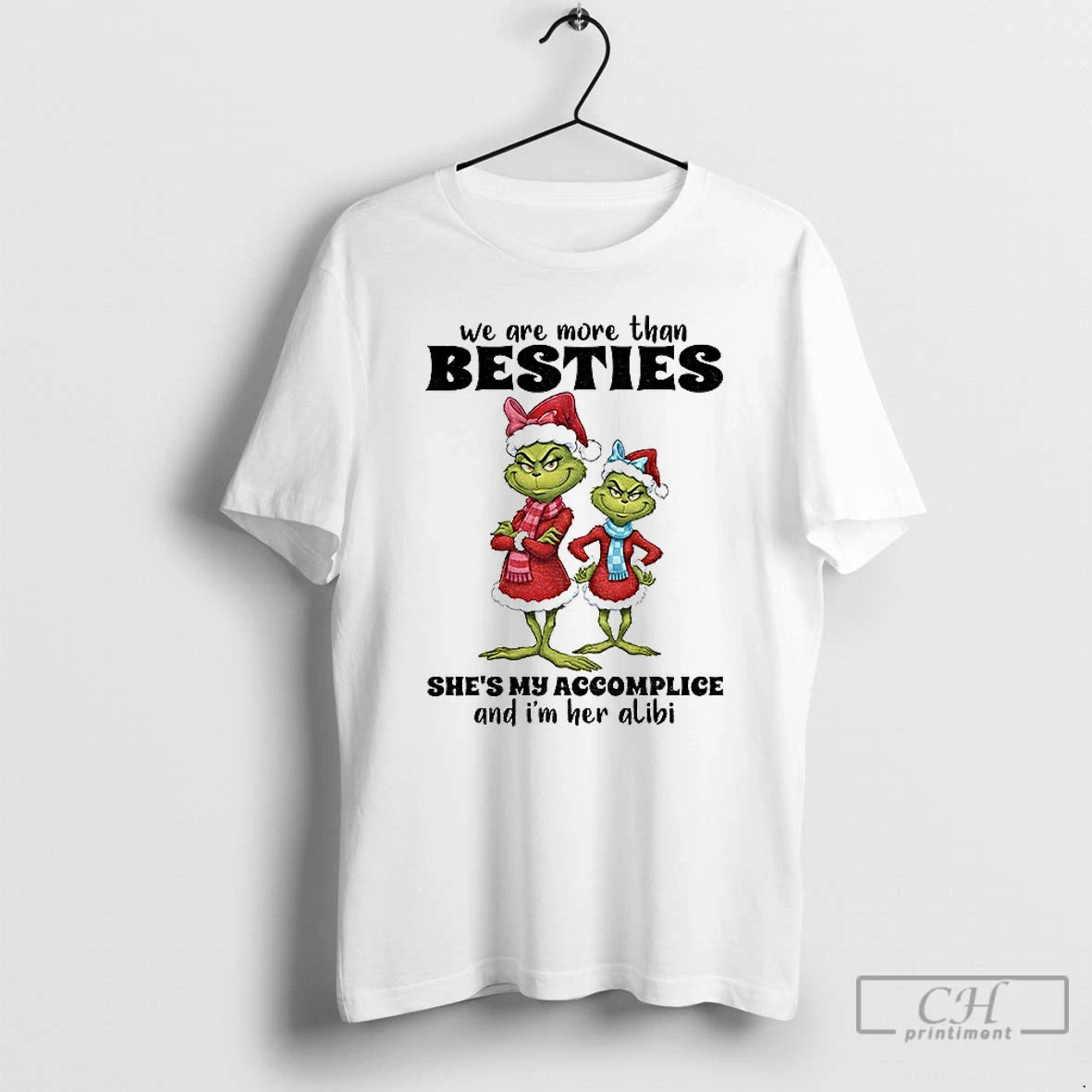 Classic Grinch Santa We Are More Than Besties Shes My Accomplice And Im Her Alibi