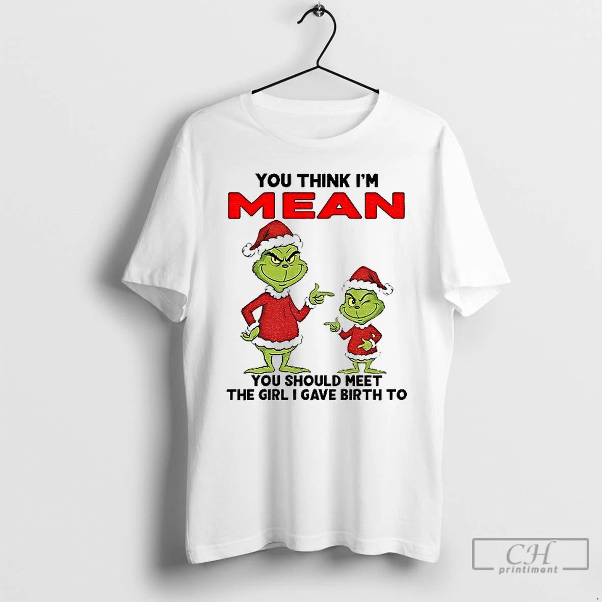 Classic Grinch Santa You Think Im Mean You Should Meet The Girl I Gave Birth