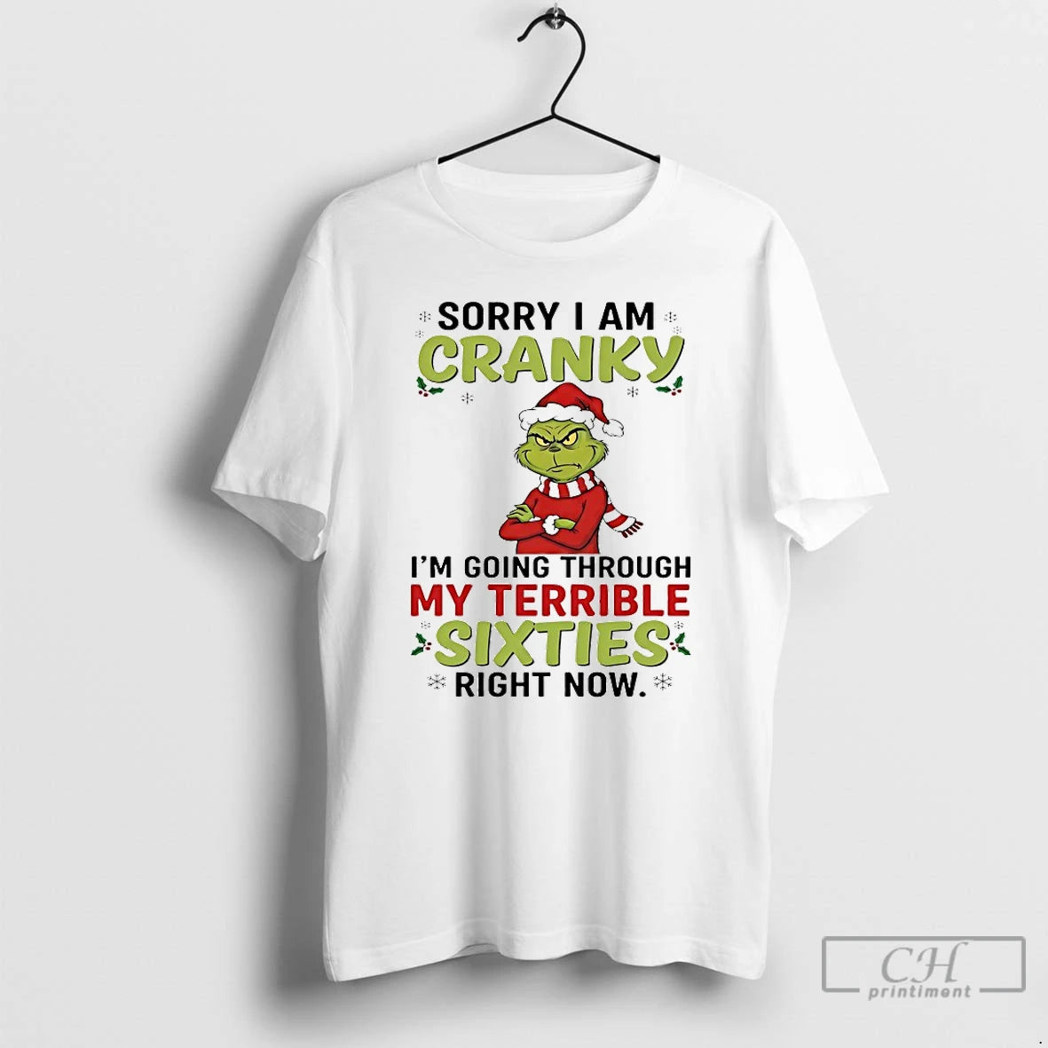 Classic Grinch Sorry Im Cranky Im Going Through My Terrible Sixties Chirstmas 2025 T Shirts