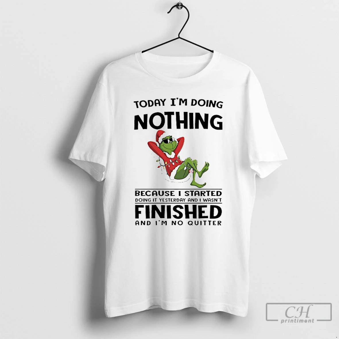 Classic Grinch Today Im Doing Nothing Because I Started Doing It Yesterday Christmas 2025