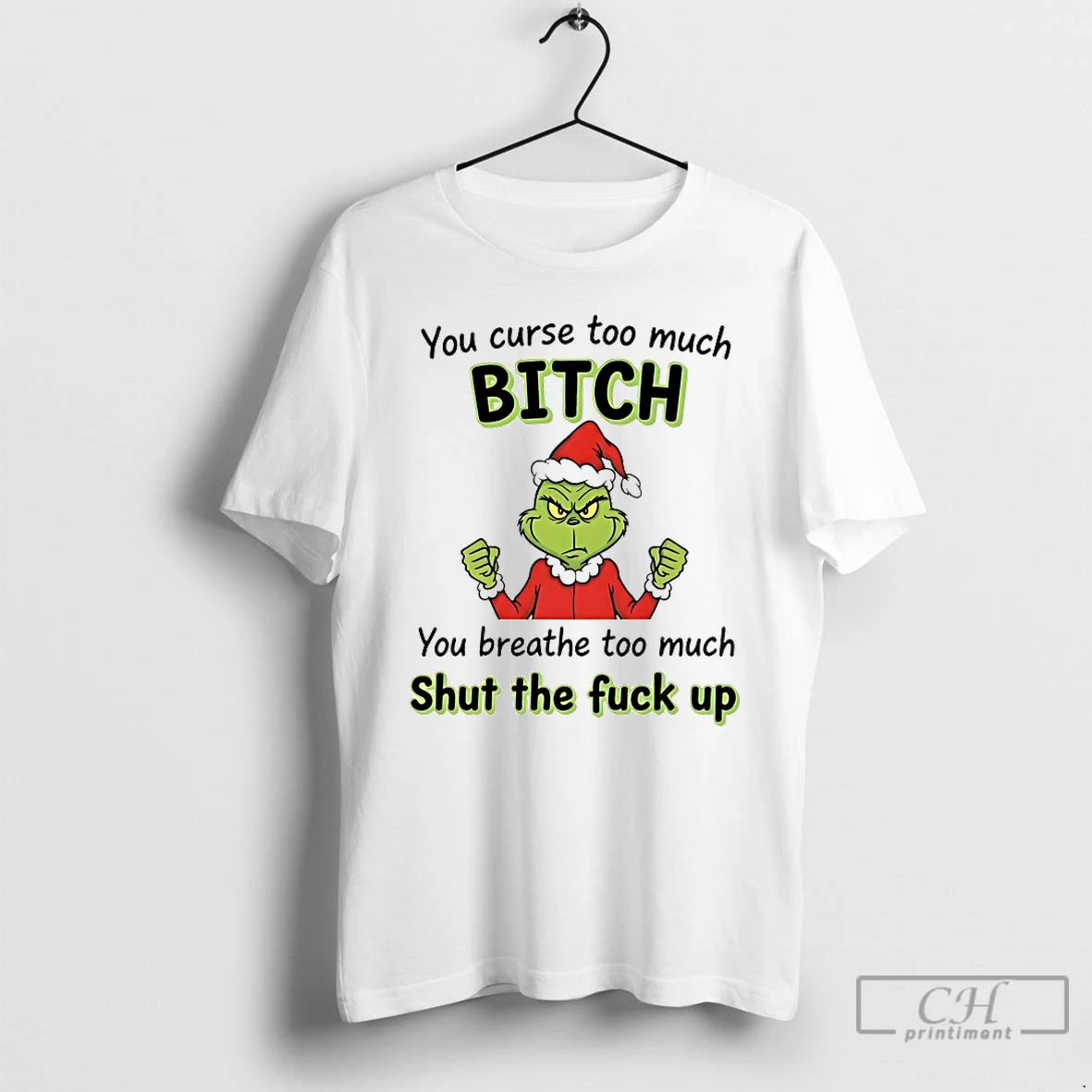 Classic Grinch You Curse Too Much Bitch Shut The Fuck Up Chirstmas 2025 T Shirts