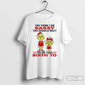 Classic Grinch You Think I Am Sassy You Should Meet The Girl I Gave Birth
