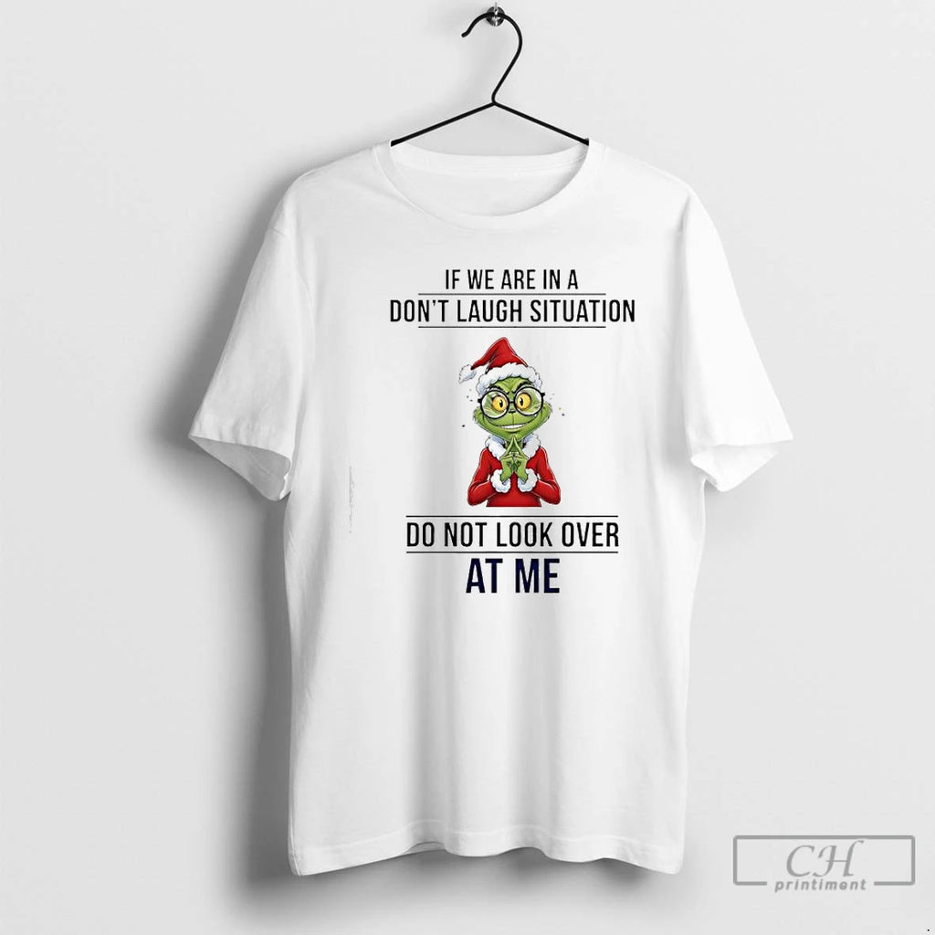 Classic Grinch If We Are In A Dont Laugh Situation Do Not Look Over At