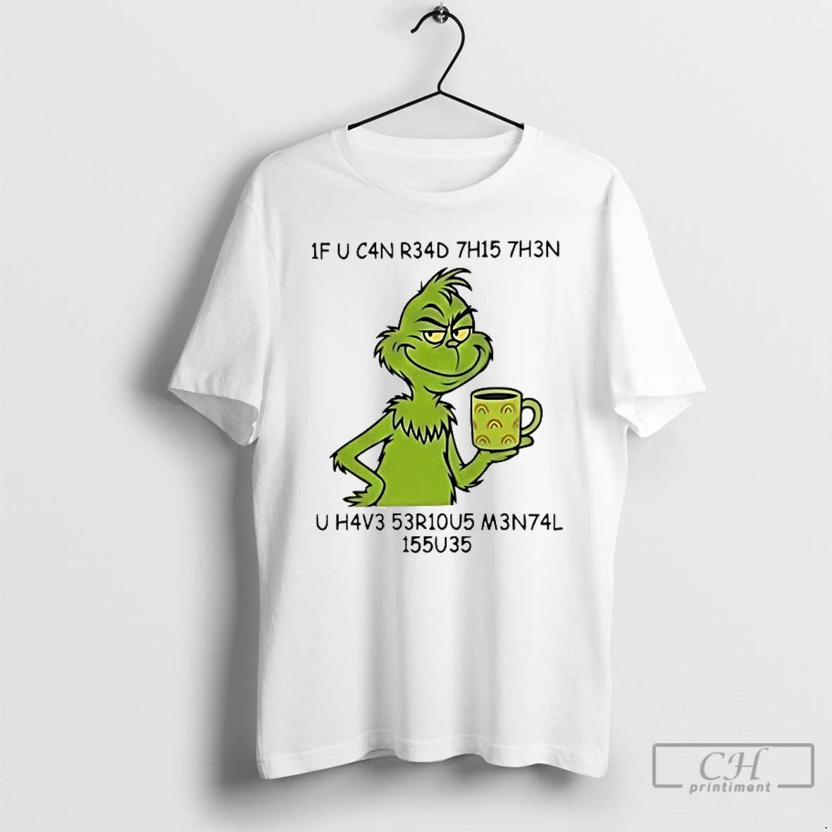 Classic Grinch If You Can Read This Then You Have Serious Mental Issues T Shirts