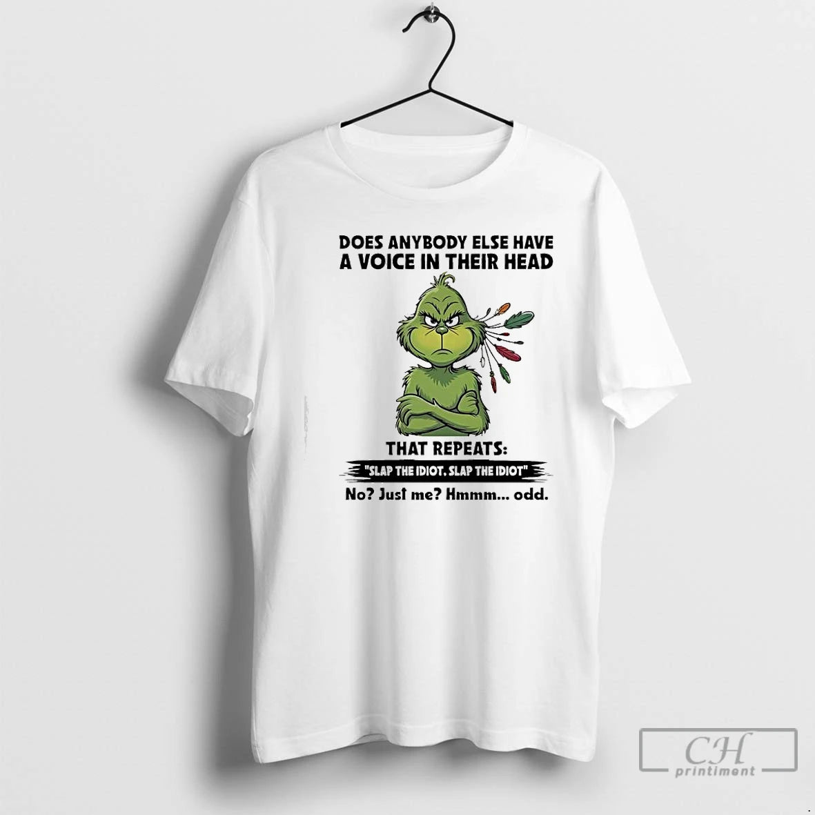 Classic Grinch In Whoville Slap The Idiotslap The Idiot No Just Me Odd T Shirts