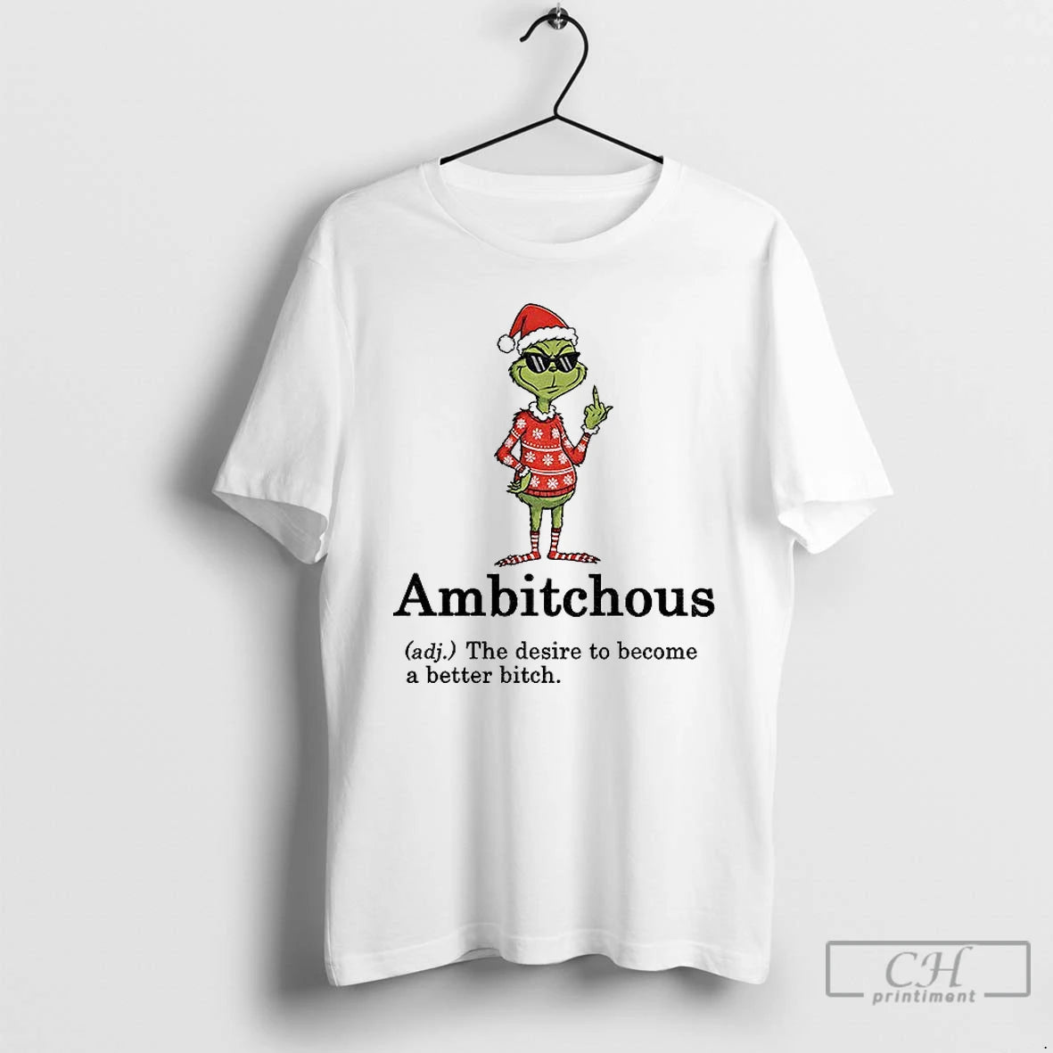 Classic Grinch Middle Finger Ambitchous The Desire To Become A Better Bitch Santa Xmas
