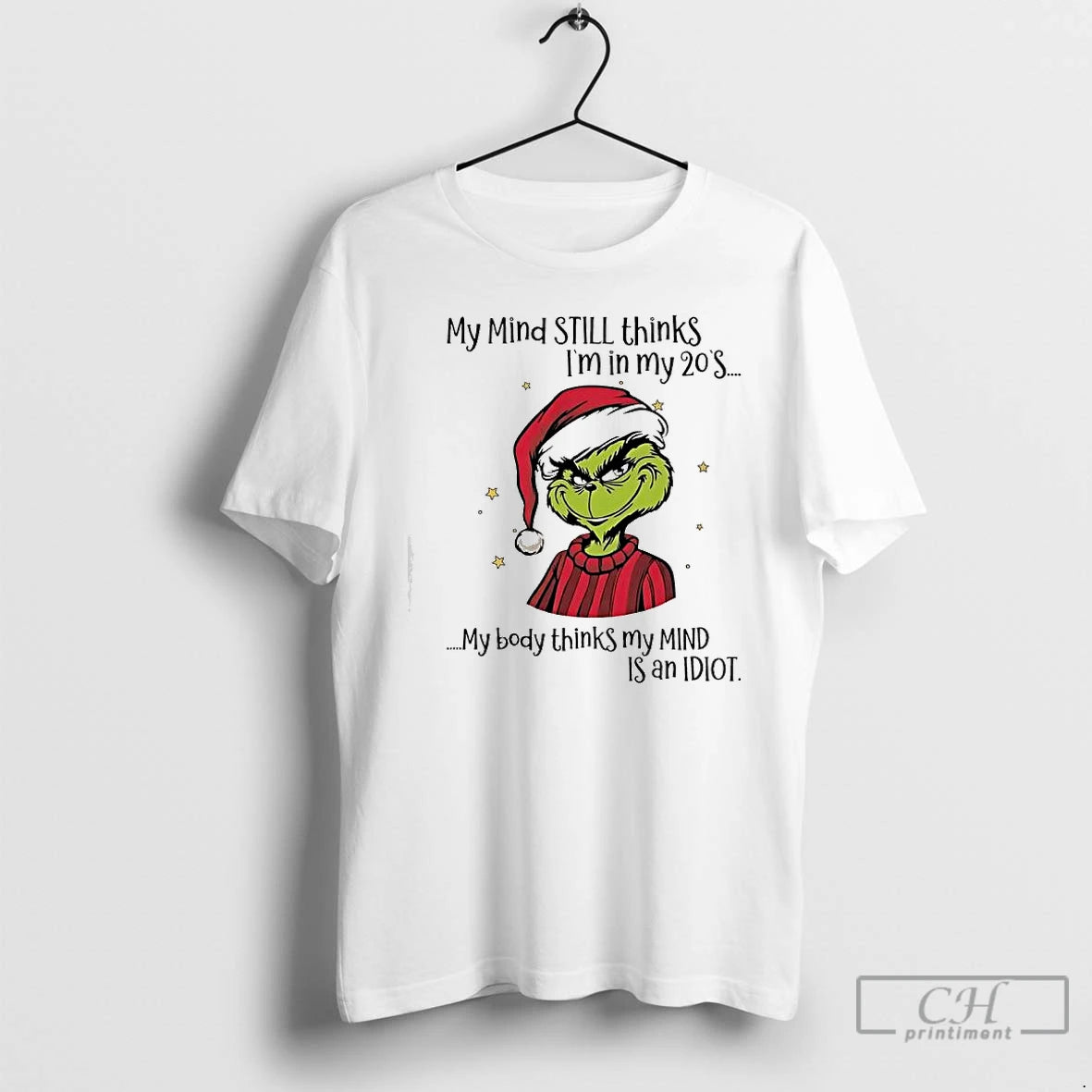 Classic Grinch My Mind Still Thinks Im In My 20s My Body Thinks My Mind
