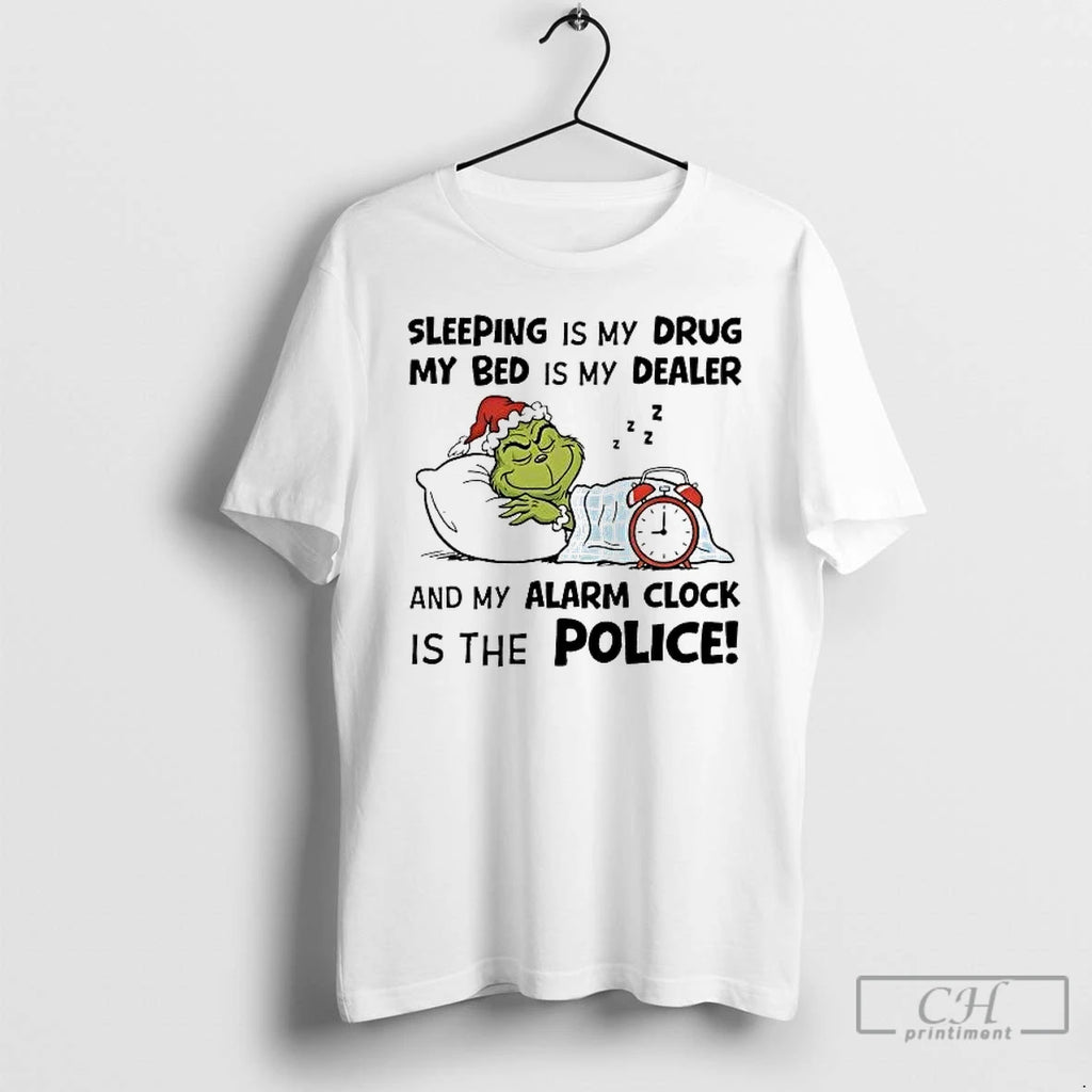 Classic Grinch Sleeping Is My Drug My Bed Is My Dealer Alarm Clock Police