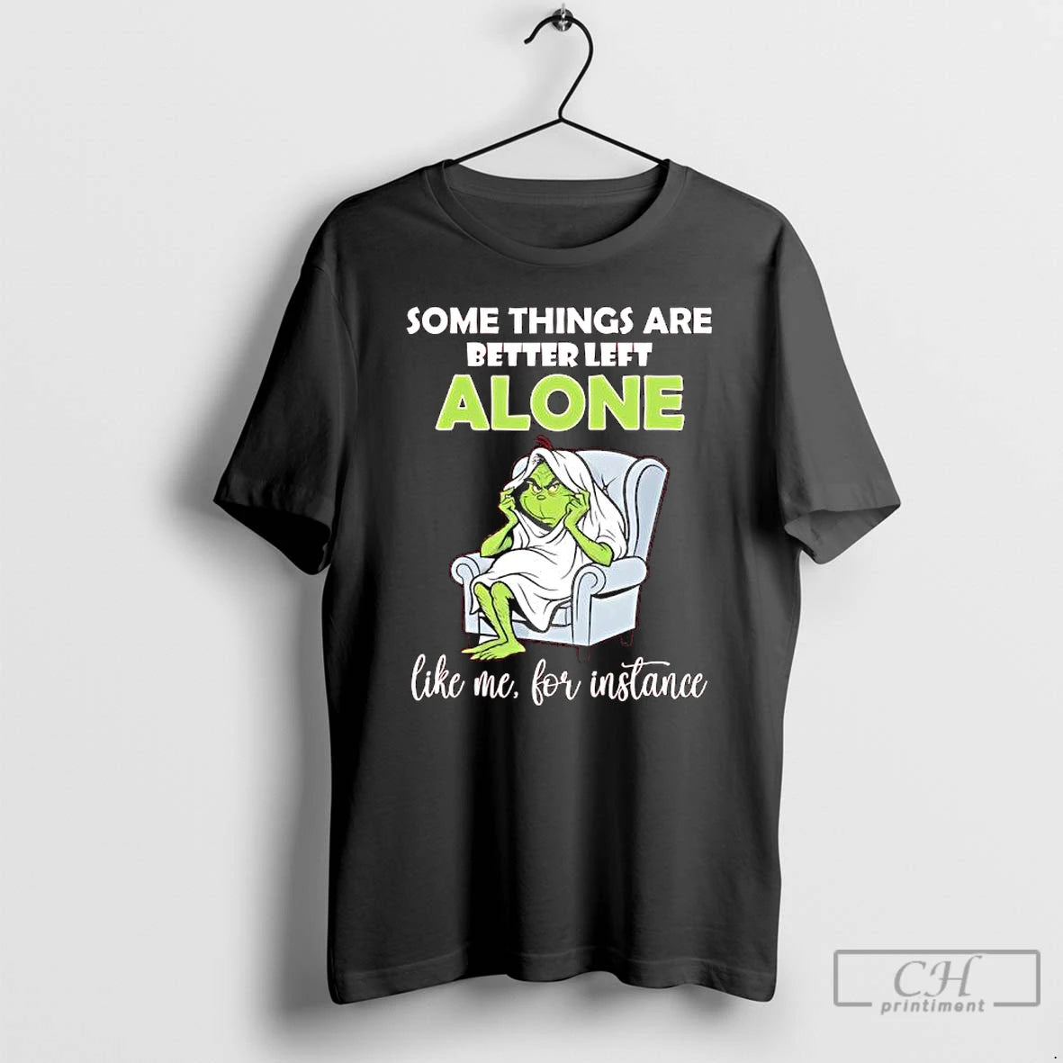 Classic Grinch Some Things Are Better Left Alone Like Me For Instance T Shirts Sweater